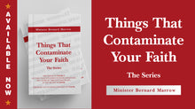 Load image into Gallery viewer, Minister Bernard Marrow “Things That Contaminate Your Faith - The Series”
